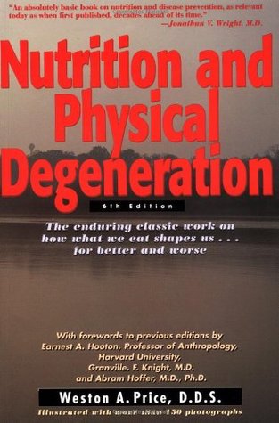 Nutrición y Degeneración Física: Una Comparación de las Dietas Primitivas y Modernas y Sus Efectos