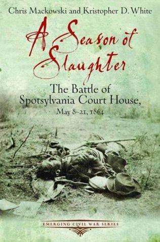 Una temporada de matanza: La Batalla de Spotsylvania Court House, 8-21 de mayo de 1864