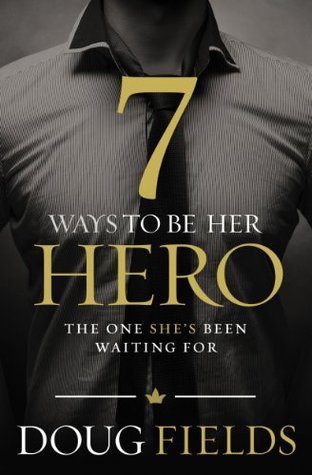 7 maneras de ser su héroe: el que su esposa ha estado esperando