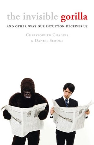 El Gorila Invisible: Y Otras Maneras Nuestras Intuiciones Nos Engañan