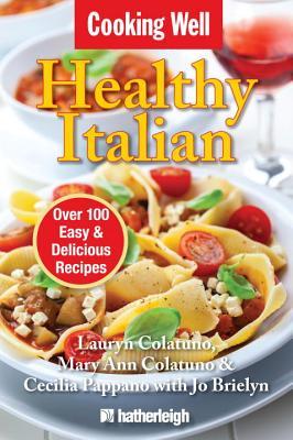 Cocinar bien: italiano saludable: más de 100 recetas fáciles y deliciosas