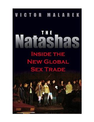 Los Natashas: Dentro del Nuevo Comercio Global del Sexo