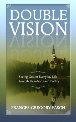 Visión doble: Ver a Dios en la vida cotidiana mediante devociones y poesía