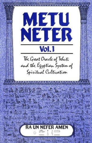 Metu Neter, vol. 1: El Gran Oráculo de Tehuti y el Sistema Egipcio de Cultivo Espiritual