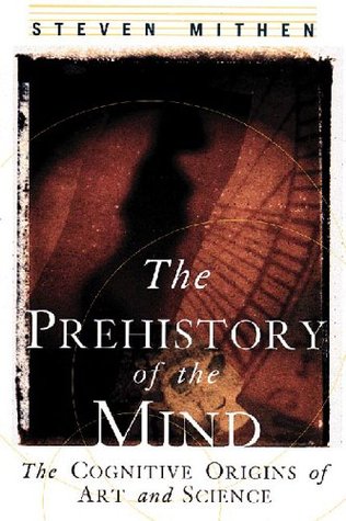 La prehistoria de la mente: los orígenes cognoscitivos del arte, la religión y la ciencia