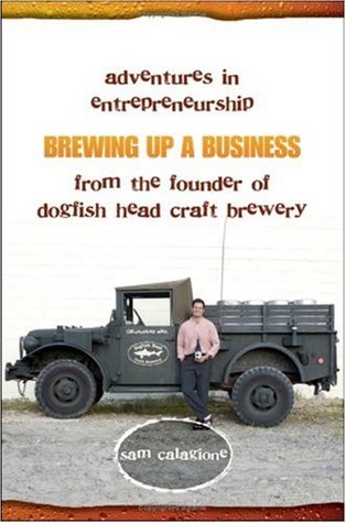 Brewing Up a Business: Adventures in Entrepreneurship del fundador de Dogfish Head Craft Brewery