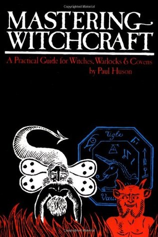 Mastering Witchcraft: Una guía práctica para brujas, brujos y Covens