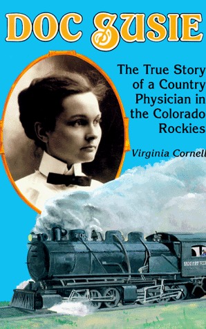 Doc Susie: La verdadera historia de un médico de un país en los Rockies de Colorado