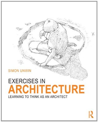 Ejercicios en la arquitectura: aprender a pensar como arquitecto