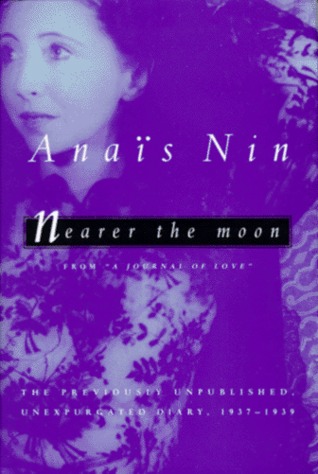 Más cercana a la luna: de un diario de amor - El diario inexplorado de Anaïs Nin