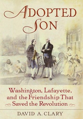 Hijo adoptado: Washington, Lafayette, y la amistad que salvó la revolución