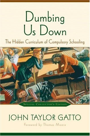 Dumbing nosotros Abajo: El curriculum oculto de la enseñanza obligatoria