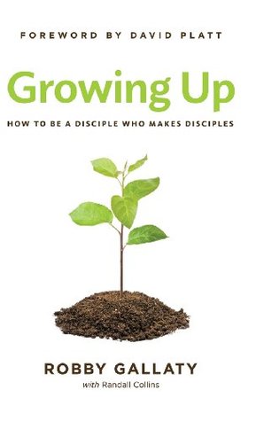 Creciendo: Cómo ser un discípulo que hace discípulos