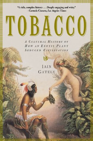 Tabaco: Una historia cultural de cómo una planta exótica sedujo a la civilización