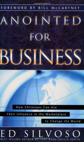 Ungido para los negocios: cómo los cristianos pueden usar sus lugares de influencia para causar un impacto profundo en el mundo