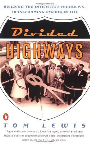 Carreteras divididas: Construyendo las carreteras interestatales, transformando la vida americana