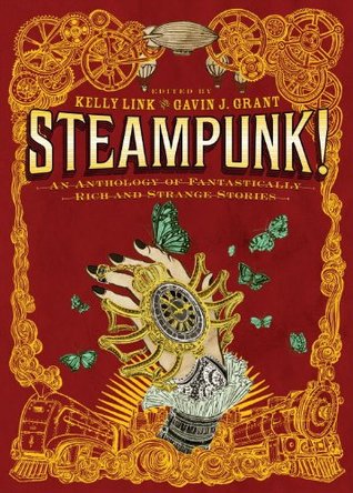 ¡Steampunk! Una antología de historias fantásticamente ricas y extrañas