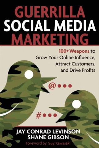 Guerrilla Social Media Marketing: 100+ armas para crecer su influencia en línea, atraer a los clientes y obtener beneficios