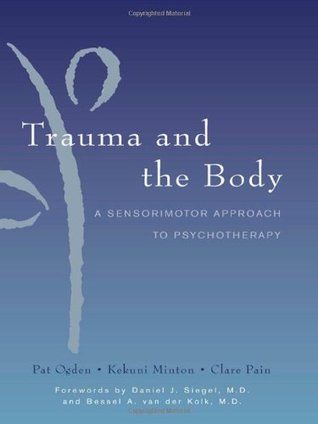 El Traumatismo y el Cuerpo: Un Enfoque Sensorimotor de la Psicoterapia
