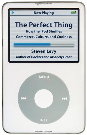La cosa perfecta: Cómo el iPod mezcla el comercio, la cultura y la frescura