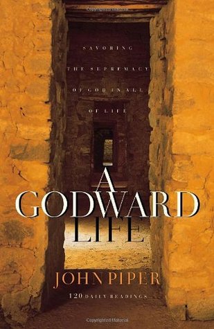 A Godward Life: Saboreando la supremacía de Dios en toda la vida