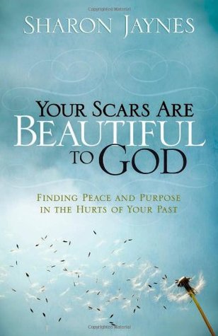 Sus cicatrices son hermosas para Dios: Encontrar la paz y el propósito en los daños de su pasado