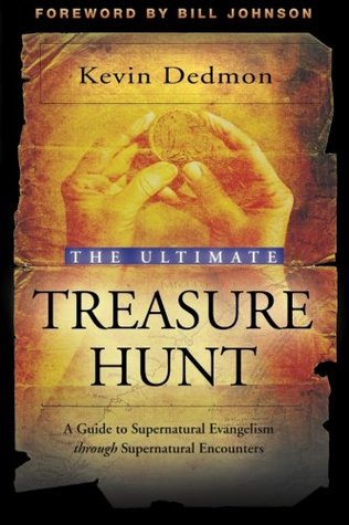 La última caza del tesoro: una guía para el evangelismo sobrenatural a través de encuentros sobrenaturales