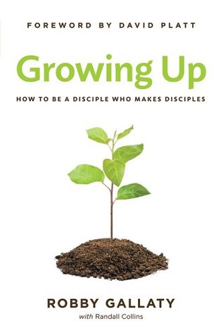 Creciendo: Cómo ser un discípulo que hace discípulos
