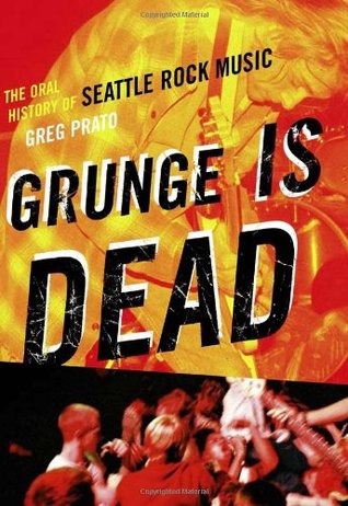 El Grunge Está Muerto: La Historia Oral de Seattle Rock Music