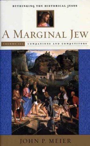 Un Judío Marginal: Repensando el Jesús Histórico, Volumen III - Compañeros y Competidores