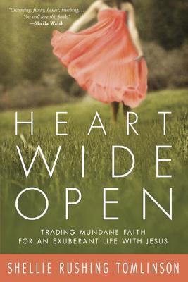Heart Wide Open: Comercio Mundano Fe para una vida exuberante con Jesús