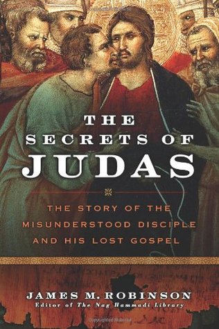 Los Secretos de Judas: La Historia del Discípulo Incomprendido y Su Evangelio Perdido