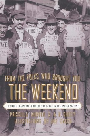 De la gente que te trajo el fin de semana: una breve historia ilustrada del trabajo en los Estados Unidos