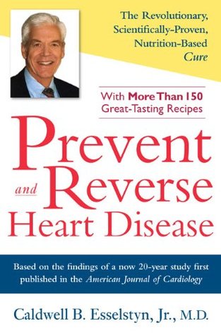 Prevenir e invertir la enfermedad cardíaca: la cura revolucionaria, científicamente probada, basada en la nutrición