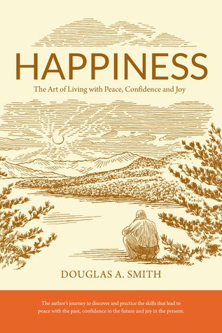 Felicidad: El arte de vivir con paz, confianza y alegría