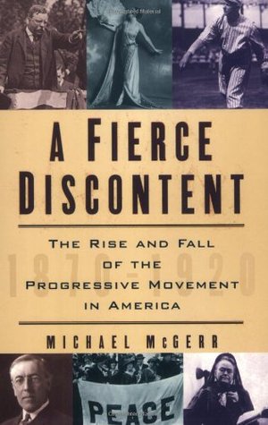 Un descontento feroz: la subida y la caída del movimiento progresista en América, 1870-1920