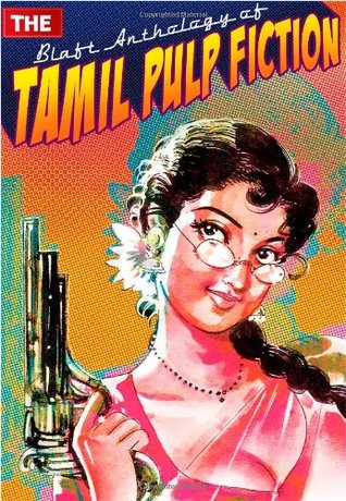 The Blaft Anthology of Tamil Pulp Fiction, vol. yo