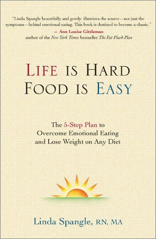 La vida es dura, la comida es fácil: el plan de 5 pasos para superar la alimentación emocional y bajar de peso en cualquier dieta