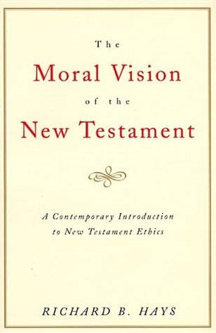 La Visión Moral del Nuevo Testamento: Comunidad, Cruz, Nueva CreaciónUna Introducción Contemporánea a la Ética del Nuevo Testamento