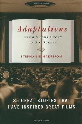 Adaptaciones: De la historia corta a la gran pantalla: 35 grandes historias que han inspirado grandes películas