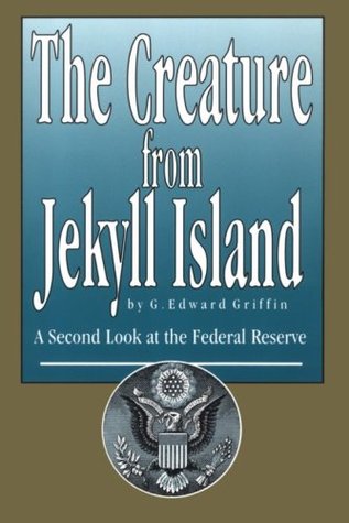 La criatura de Jekyll Island: una segunda mirada a la Reserva Federal