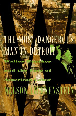 El hombre más peligroso en Detroit: Walter Reuther y el destino del trabajo americano