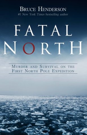Fatal North: asesinato y supervivencia en la primera expedición al Polo Norte