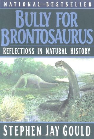 Bully for Brontosaurus: Reflexiones en la historia natural