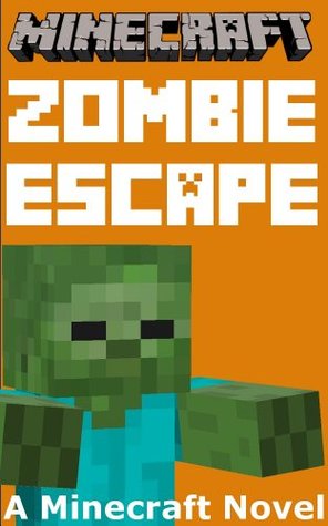 Minecraft: Zombie Escape - Una novela de Minecraft