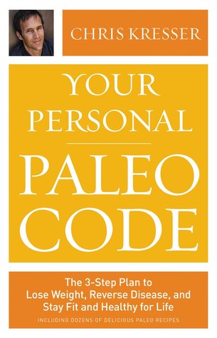 Su código Paleo personal: El plan de 3 pasos para bajar de peso, revertir la enfermedad y mantenerse en forma y saludable para la vida