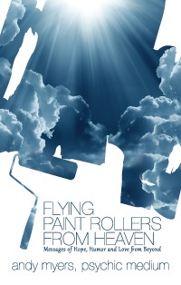 Rodillos de pintura voladores del cielo: Mensajes de esperanza, humor y amor de más allá