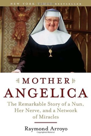 Madre Angélica: La notable historia de una monja, su nervio y una red de milagros