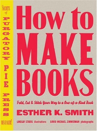 Cómo hacer los libros: Doblar, cortar y coser su manera a un libro Uno-de-uno-Tipo