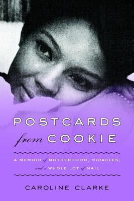Postales de Cookie: Una memoria de maternidad, milagros y un montón de correo